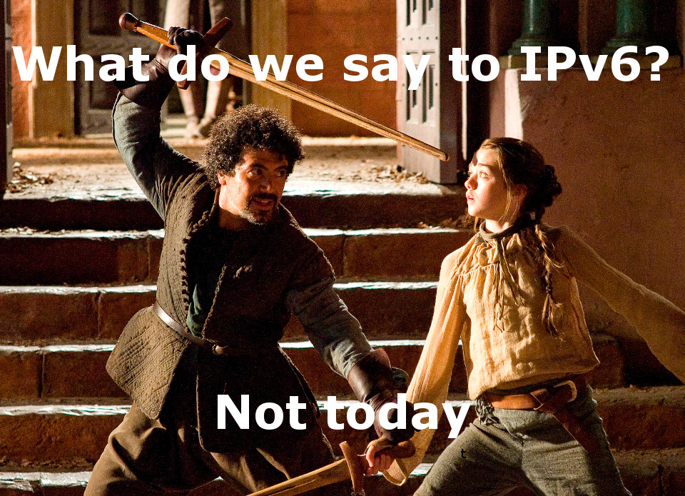 What do we say to IPv6