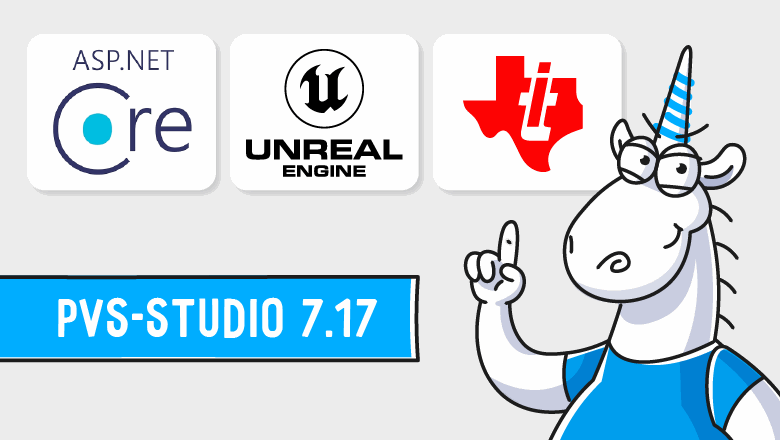 Релиз PVS-Studio 7.17: улучшаем работу с Unreal Engine, ASP.NET Core, Texas Instruments
