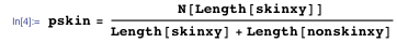 pskin = N[Length[skinxy]] / (Length[skinxy] + Length[nonskinxy])