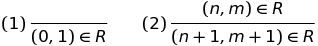(1)\,\frac{}{(0,1) \in R}\qquad(2)\,\frac{(n,m) \in R}{(n+1,m+1) \in R}
