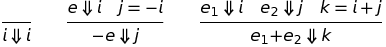 \frac{}{i \Downarrow i}\qquad\frac{e \Downarrow i \quad j = -i}{\mathtt{-}e \Downarrow j}\qquad\frac{e_1 \Downarrow i \quad e_2 \Downarrow j \quad k = i + j}  {e_1\mathtt{+}e_2 \Downarrow k}