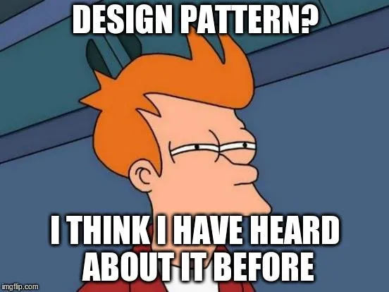 Этот мем хорошо иллюстрирует реакцию большинства разработчиков на вопрос о паттернах проектирования