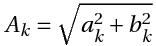{A_k}=\sqrt{a_k^2+b_k^2}