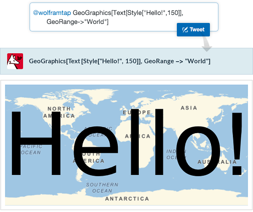 Hello World from Tweet-a-Program: GeoGraphics[Text[Style[&quot;Hello!&quot;,150]],GeoRange->&quot;World&quot;]