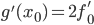 g'(x_0)=2f_0'