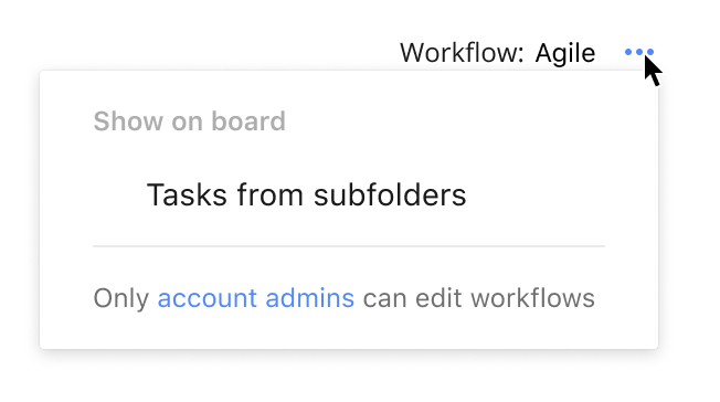 Заголовок меню "Show on board" с единственным пунктом "Tasks from subfolders", линия-разделитель, под ней текст "Only [account admins] can edit workflows", [account admins] — ссылка на раздел документации