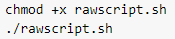 We get permissions for the Bash script rawscript.sh and successfully run it!
