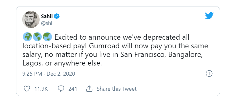 С радостью сообщаем, что мы зарплаты в Gumroad больше не зависят от местоположения сотрудников! Теперь Gumroad будет платить всем равные зарплаты, неважно, живете ли вы в Сан-Франциско, Бангалоре, Лагосе, или в любой другой локации.
