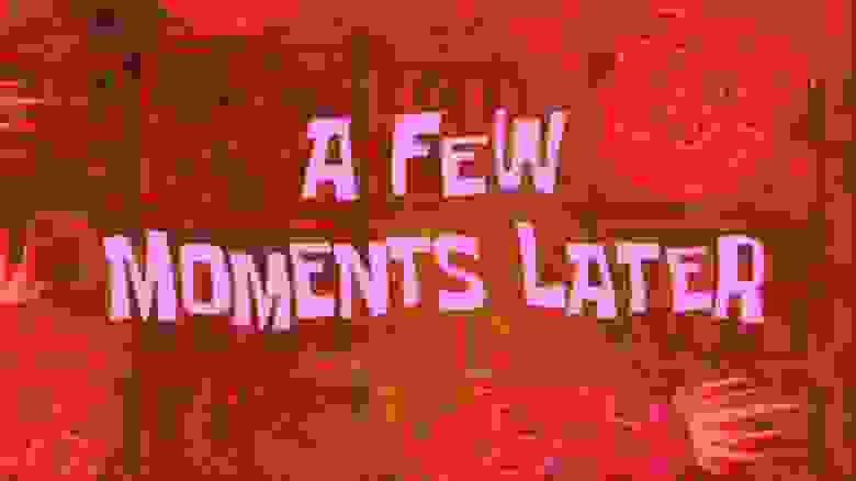 A few moments later A few moments later