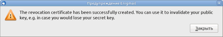 Advertencia Enigmail: el certificado de revocación se ha creado correctamente. Puede usarlo para invalidar su clave pública, p. en caso de que pierdas tu clave secreta.